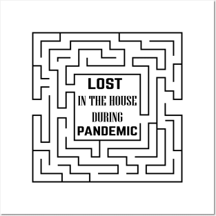 LOST IN THE HOUSE DURING PANDEMIC Posters and Art